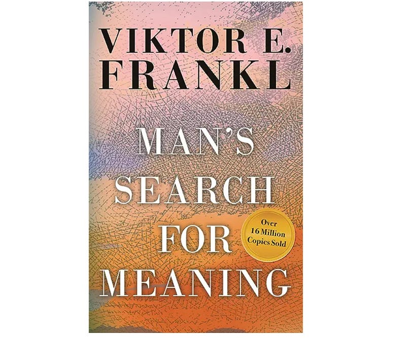 Man’s Search for Meaning by Viktor E. Frankl