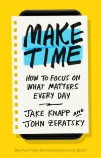 Cover of "Make Time" by Jake Knapp and John Zeratsky